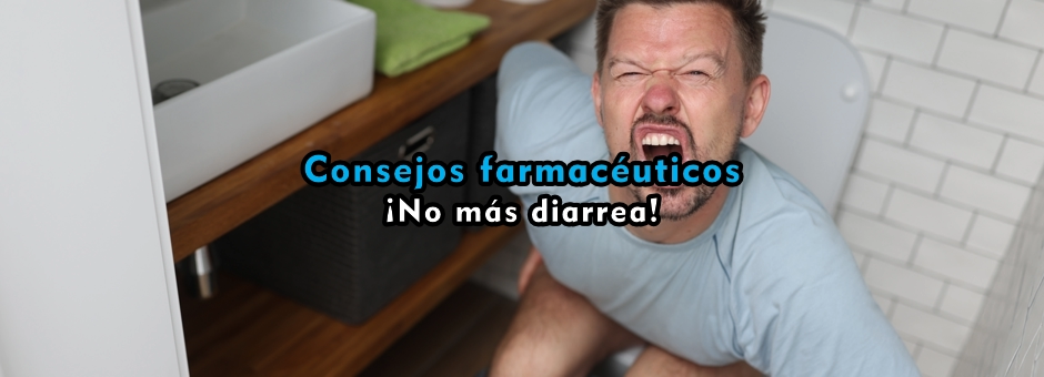 Consejos farmacéuticos: ¡No más diarrea!
