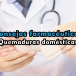 Consejos farmacéuticos: Quemaduras Domésticas