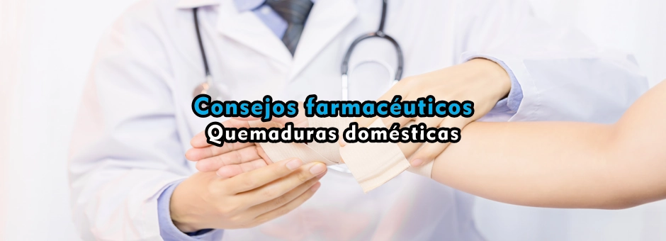 Consejos farmacéuticos: Quemaduras Domésticas