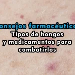 Tipos de hongos y medicamentos para combatirlos