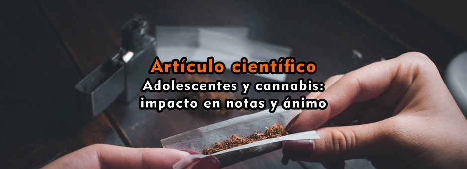 Adolescentes y cannabis: impacto en notas y ánimo
