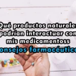 Qué productos naturales podrían interactuar con mis medicamentos